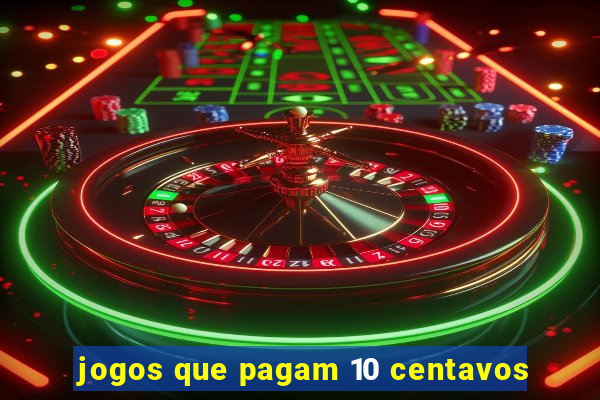 jogos que pagam 10 centavos